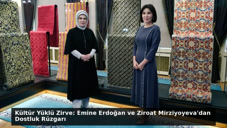 Kültür Yüklü Zirve: Emine Erdoğan ve Ziroat Mirziyoyeva’dan Dostluk Rüzgarı