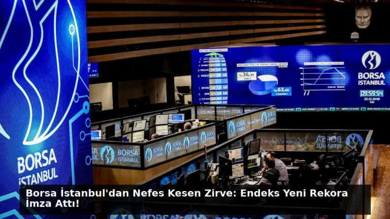 Borsa İstanbul’dan Nefes Kesen Zirve: Endeks Yeni Rekora İmza Attı!