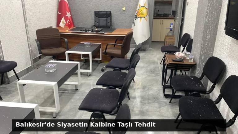 Balıkesir’de Siyasetin Kalbine Taşlı Tehdit