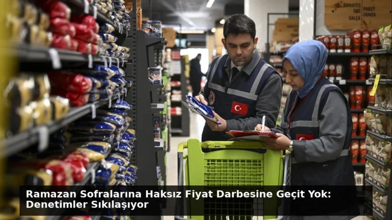 Ramazan Sofralarına Haksız Fiyat Darbesine Geçit Yok: Denetimler Sıkılaşıyor