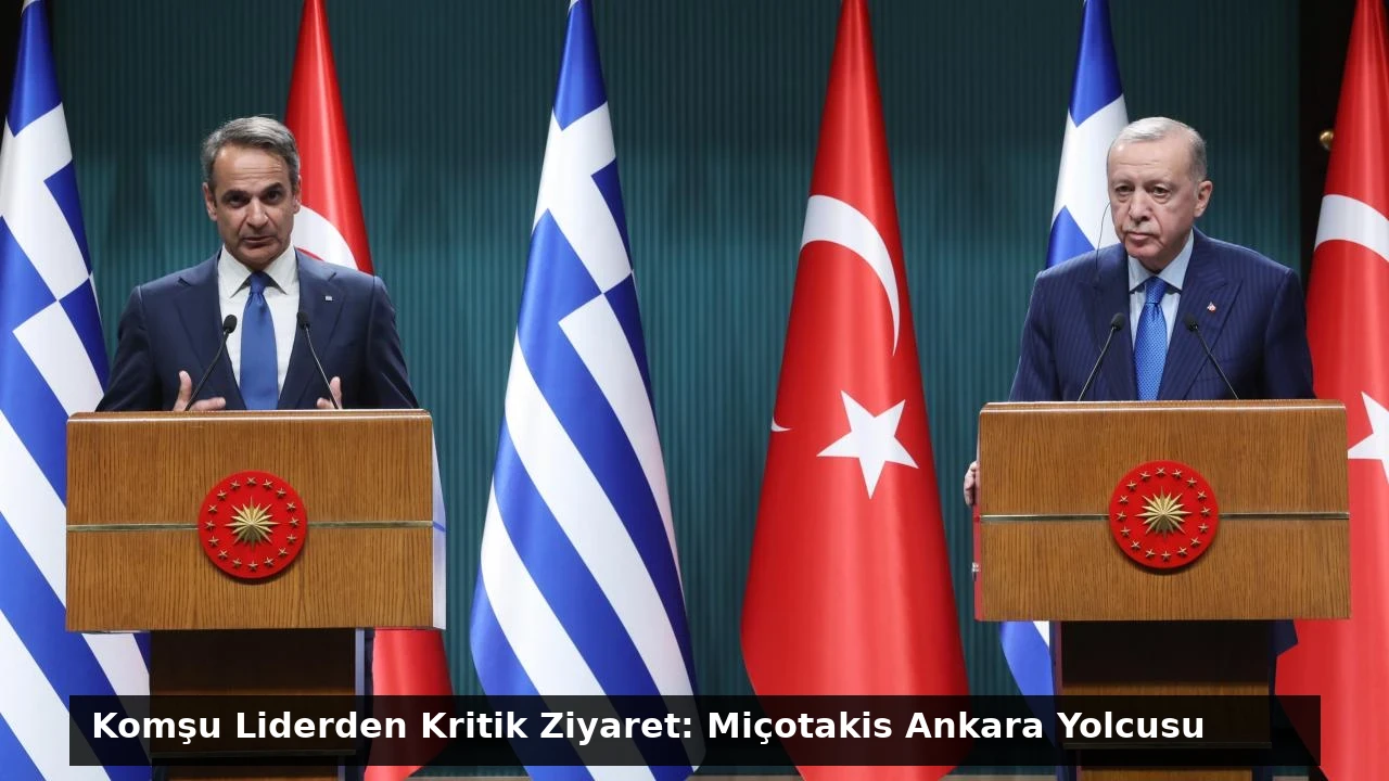 Komşu Liderden Kritik Ziyaret: Miçotakis Ankara Yolcusu