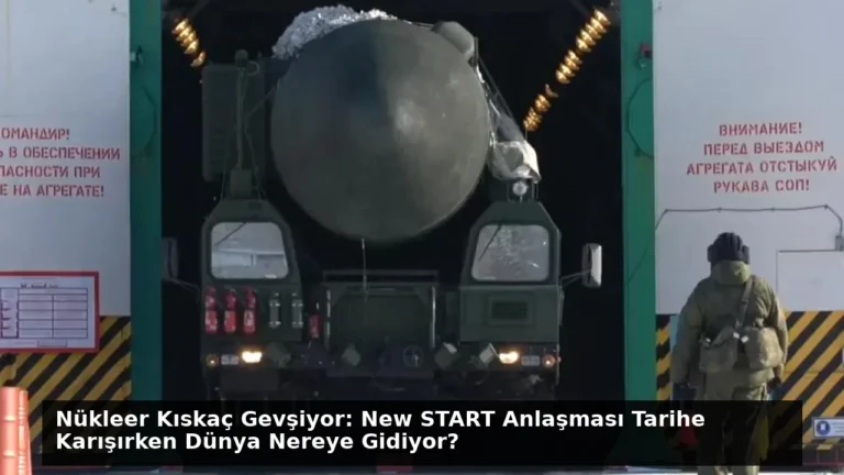Nükleer Kıskaç Gevşiyor: New START Anlaşması Tarihe Karışırken Dünya Nereye Gidiyor?