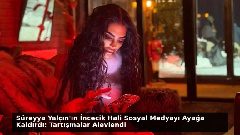 Süreyya Yalçın’ın İncecik Hali Sosyal Medyayı Ayağa Kaldırdı: Tartışmalar Alevlendi