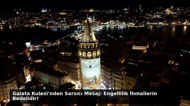 Galata Kulesi’nden Sarsıcı Mesaj: Engellilik İhmallerin Bedelidir!