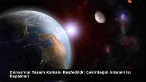 Dünya’nın Yaşam Kalkanı Keşfedildi: Çekirdeğin Gizemli Isı Kapakları