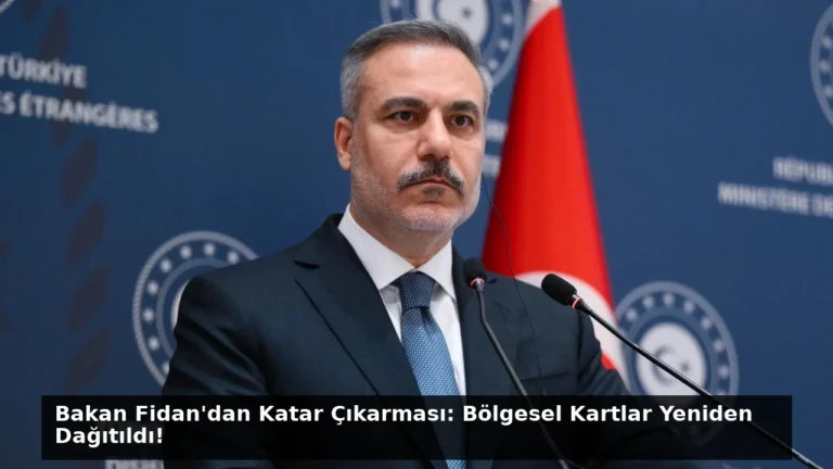 Bakan Fidan’dan Katar Çıkarması: Bölgesel Kartlar Yeniden Dağıtıldı!