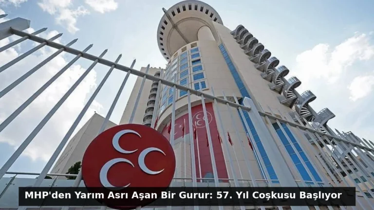 MHP’den Yarım Asrı Aşan Bir Gurur: 57. Yıl Coşkusu Başlıyor