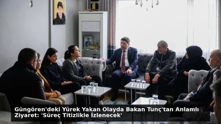 Güngören’deki Yürek Yakan Olayda Bakan Tunç’tan Anlamlı Ziyaret: ‘Süreç Titizlikle İzlenecek’