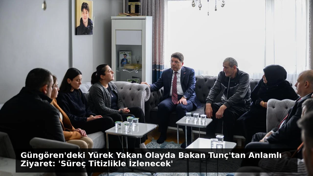 Güngören’deki Yürek Yakan Olayda Bakan Tunç’tan Anlamlı Ziyaret: ‘Süreç Titizlikle İzlenecek’