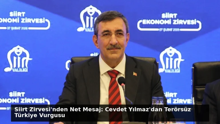 Siirt Zirvesi’nden Net Mesaj: Cevdet Yılmaz’dan Terörsüz Türkiye Vurgusu