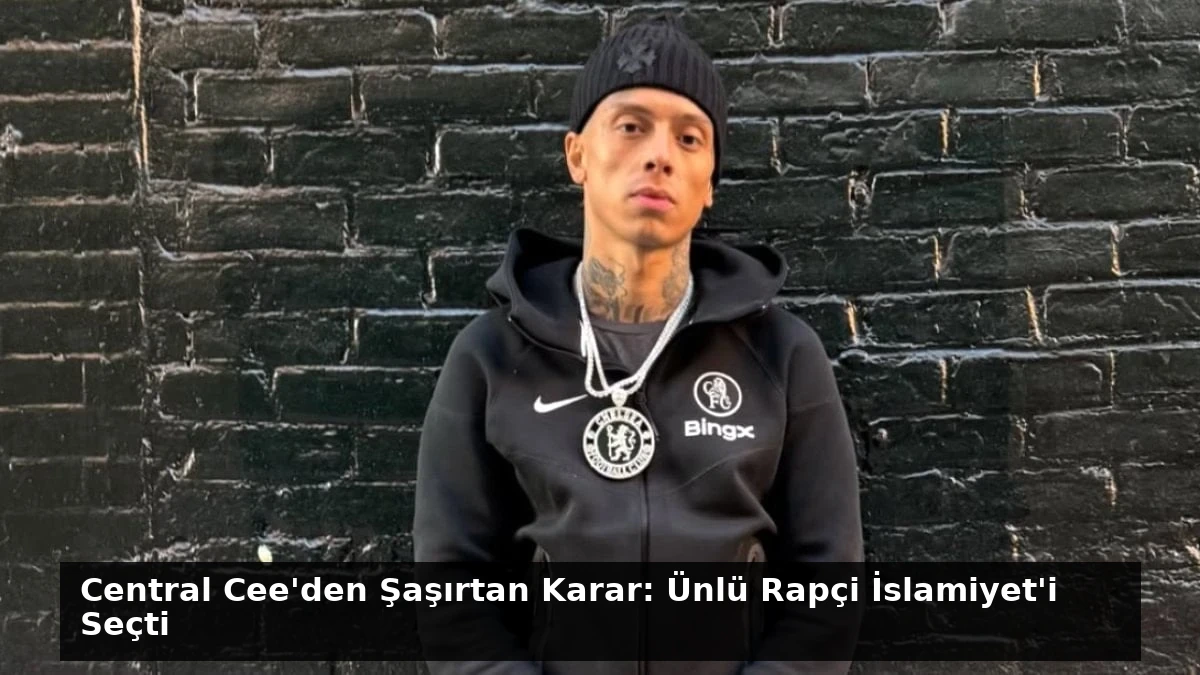 Central Cee’den Şaşırtan Karar: Ünlü Rapçi İslamiyet’i Seçti