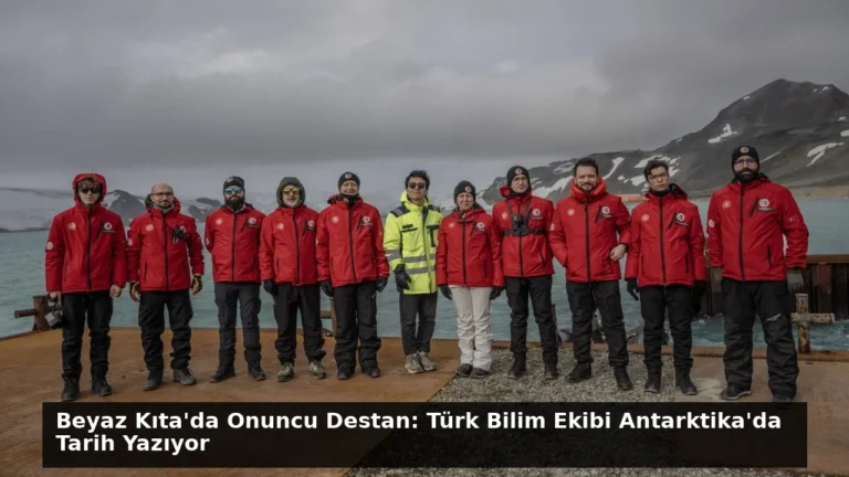 Beyaz Kıta’da Onuncu Destan: Türk Bilim Ekibi Antarktika’da Tarih Yazıyor