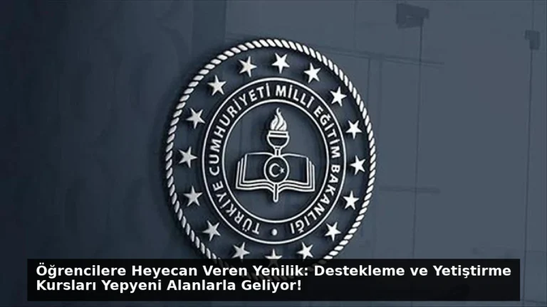 Öğrencilere Heyecan Veren Yenilik: Destekleme ve Yetiştirme Kursları Yepyeni Alanlarla Geliyor!