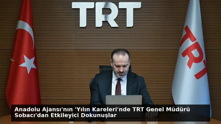 Anadolu Ajansı’nın ‘Yılın Kareleri’nde TRT Genel Müdürü Sobacı’dan Etkileyici Dokunuşlar