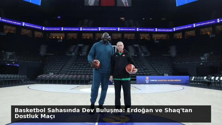 Basketbol Sahasında Dev Buluşma: Erdoğan ve Shaq’tan Dostluk Maçı