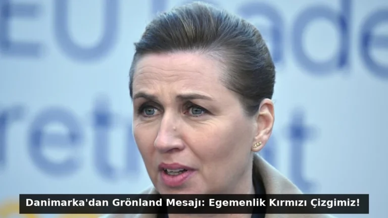 Danimarka’dan Grönland Mesajı: Egemenlik Kırmızı Çizgimiz!