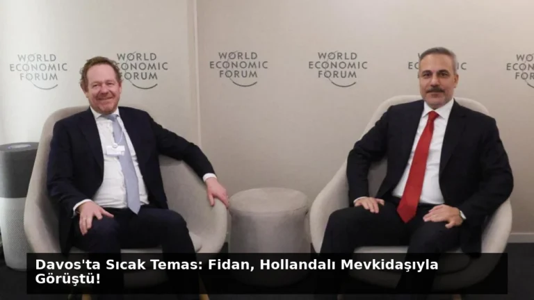 Davos’ta Sıcak Temas: Fidan, Hollandalı Mevkidaşıyla Görüştü!