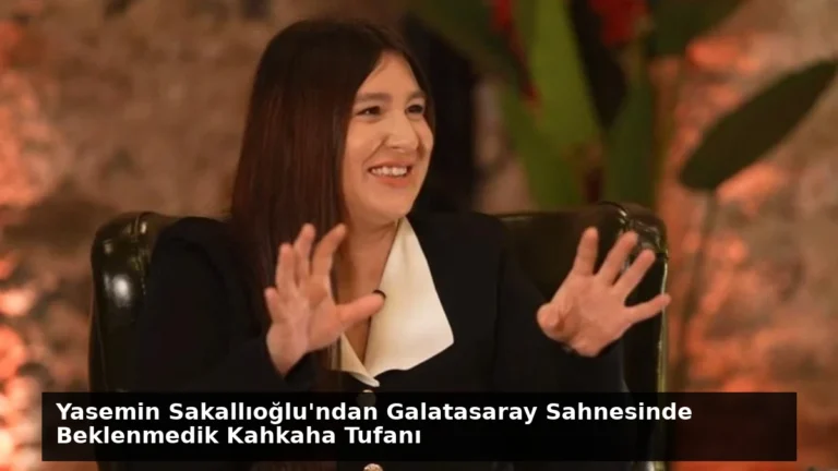 Yasemin Sakallıoğlu’ndan Galatasaray Sahnesinde Beklenmedik Kahkaha Tufanı