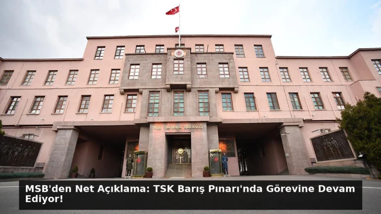 MSB’den Net Açıklama: TSK Barış Pınarı’nda Görevine Devam Ediyor!