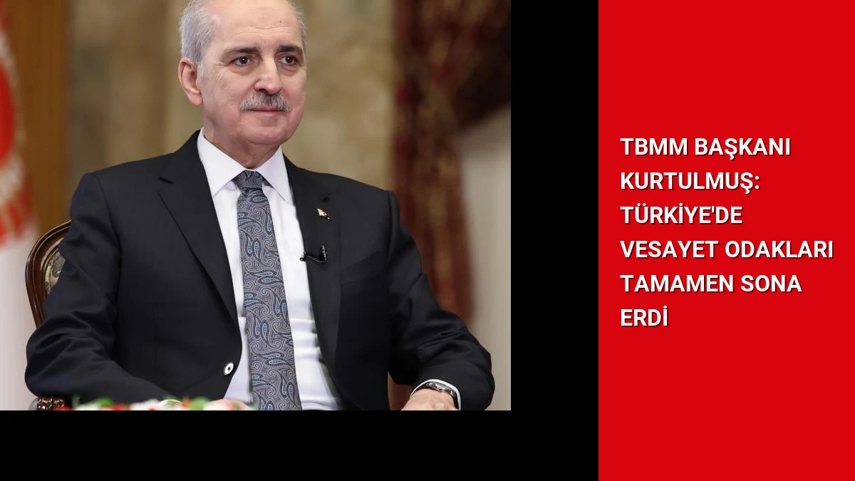 TBMM Başkanı Kurtulmuş: Türkiye’de Vesayet Odakları Tamamen Sona Erdi