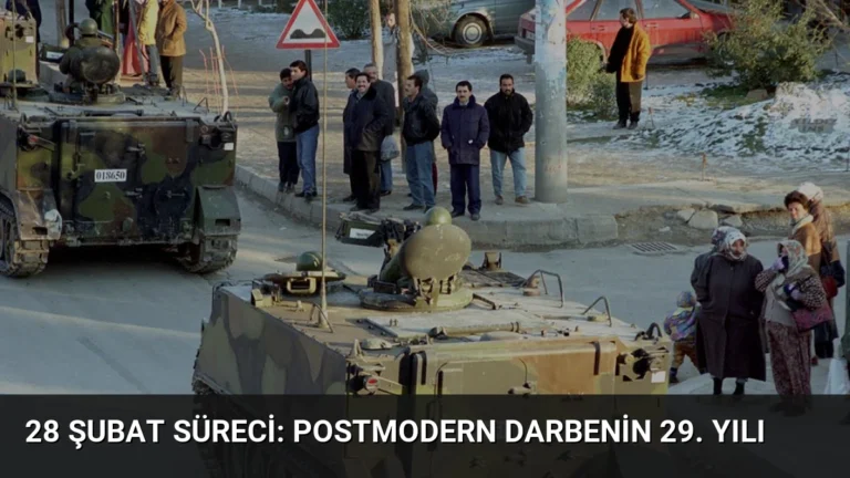 28 Şubat Süreci: Postmodern Darbenin 29. Yılı