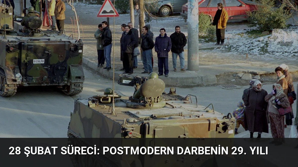 28 Şubat Süreci: Postmodern Darbenin 29. Yılı
