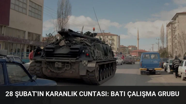 28 Şubat’ın Karanlık Cuntası: Batı Çalışma Grubu
