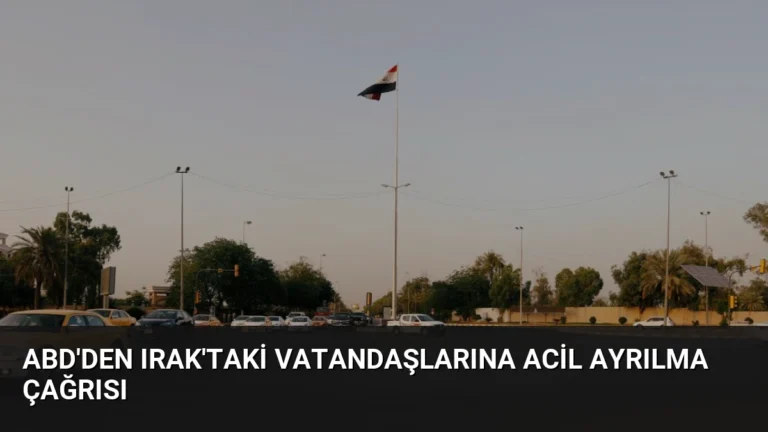 ABD’den Irak’taki Vatandaşlarına Acil Ayrılma Çağrısı