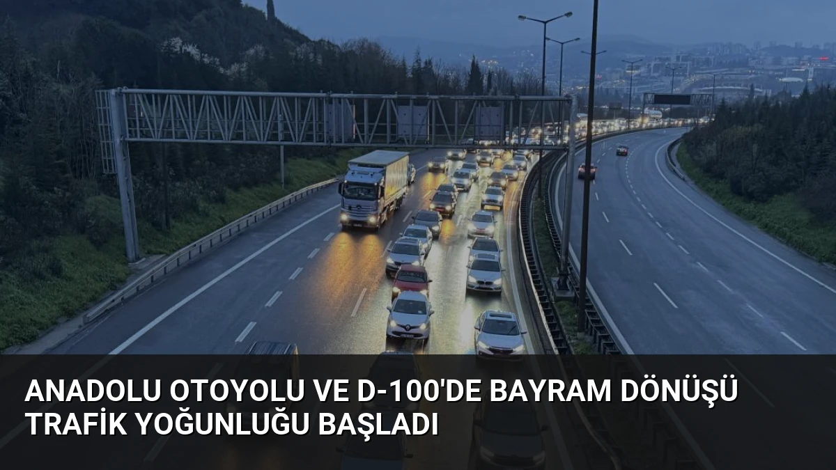 Anadolu Otoyolu ve D-100’de Bayram Dönüşü Trafik Yoğunluğu Başladı
