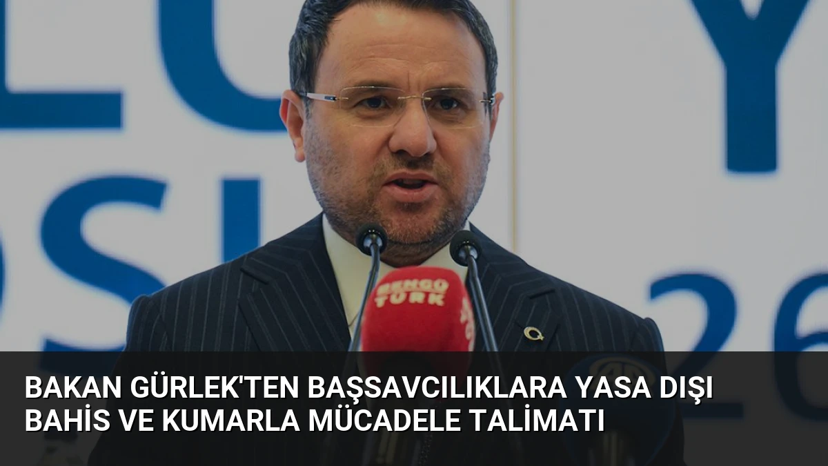 Bakan Gürlek’ten Başsavcılıklara Yasa Dışı Bahis ve Kumarla Mücadele Talimatı