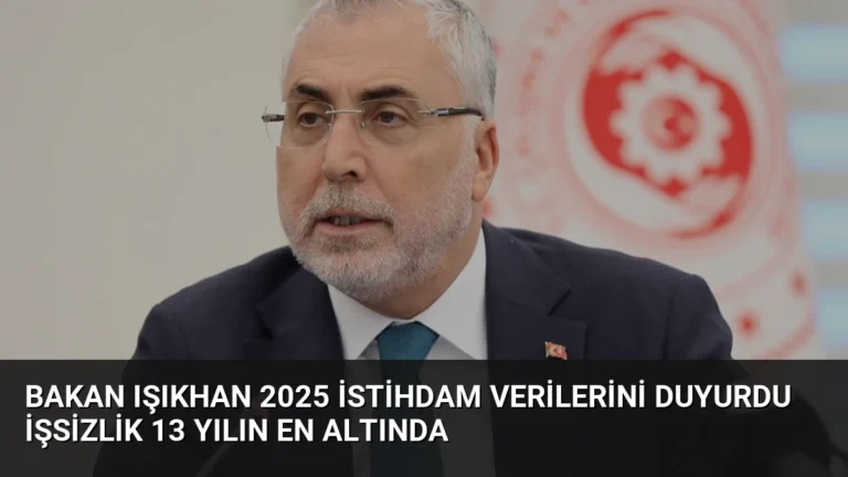 Bakan Işıkhan 2025 İstihdam Verilerini Duyurdu İşsizlik 13 Yılın En Altında