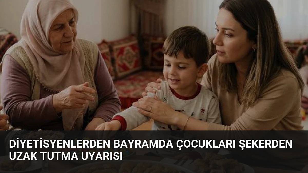 Diyetisyenlerden Bayramda Çocukları Şekerden Uzak Tutma Uyarısı