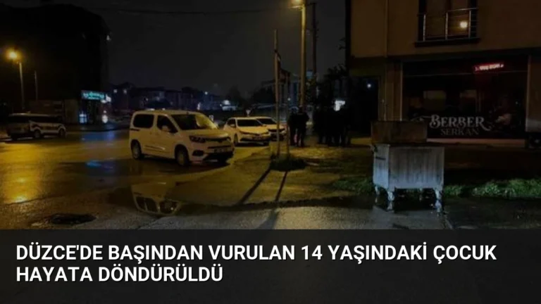 Düzce’de Başından Vurulan 14 Yaşındaki Çocuk Hayata Döndürüldü