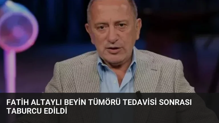 Fatih Altaylı Beyin Tümörü Tedavisi Sonrası Taburcu Edildi
