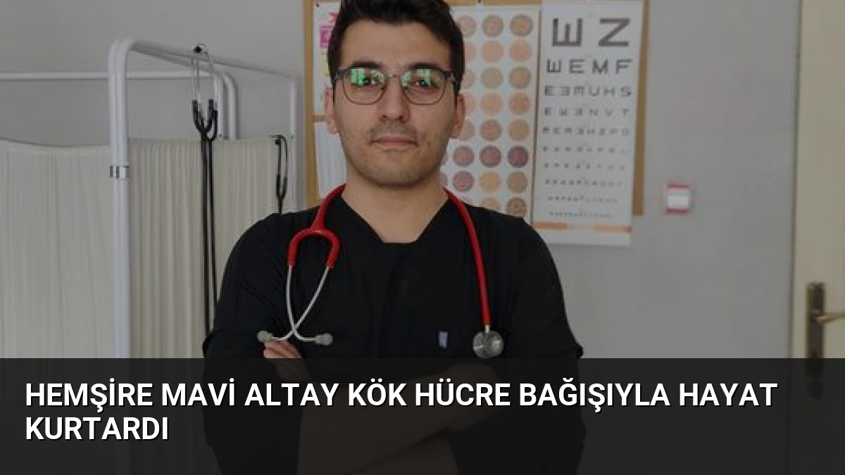 Hemşire Mavi Altay Kök Hücre Bağışıyla Hayat Kurtardı