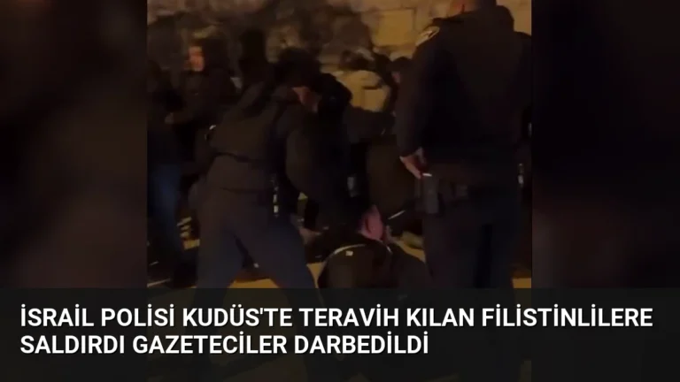 İsrail Polisi Kudüs’te Teravih Kılan Filistinlilere Saldırdı Gazeteciler Darbedildi