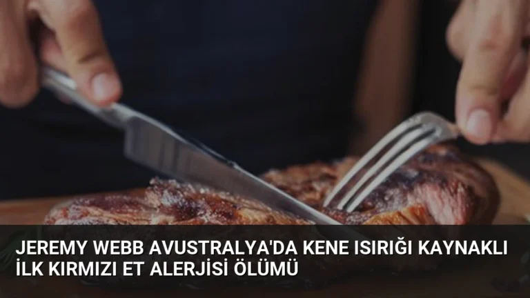 Jeremy Webb Avustralya’da Kene Isırığı Kaynaklı İlk Kırmızı Et Alerjisi Ölümü