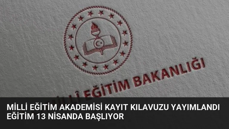 Milli Eğitim Akademisi kayıt kılavuzu yayımlandı eğitim 13 Nisanda başlıyor