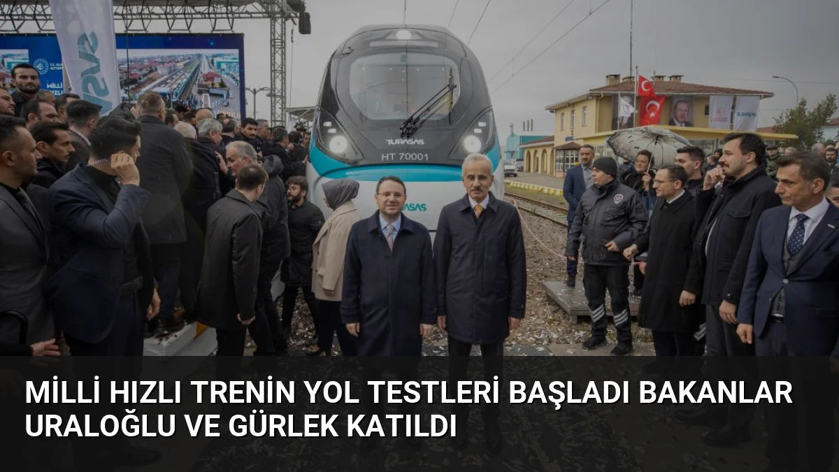 Milli Hızlı Trenin Yol Testleri Başladı Bakanlar Uraloğlu ve Gürlek Katıldı