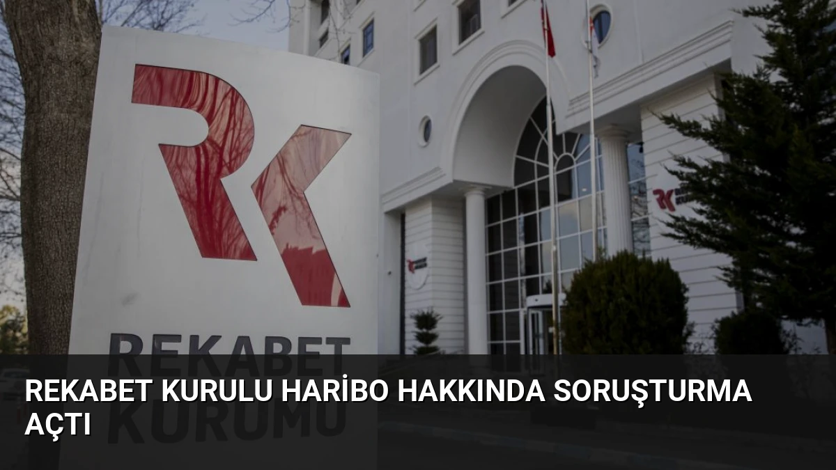 Rekabet Kurulu Haribo hakkında soruşturma açtı