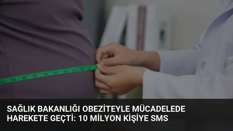Sağlık Bakanlığı Obeziteyle Mücadelede Harekete Geçti: 10 Milyon Kişiye SMS