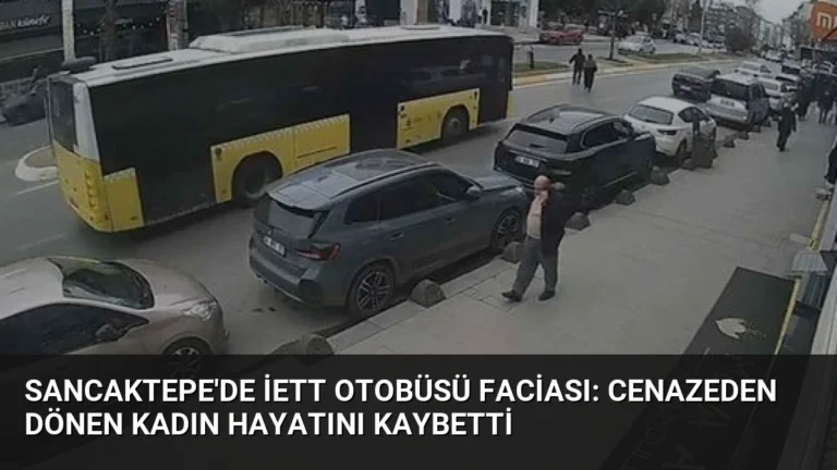 Sancaktepe’de İETT Otobüsü Faciası: Cenazeden Dönen Kadın Hayatını Kaybetti