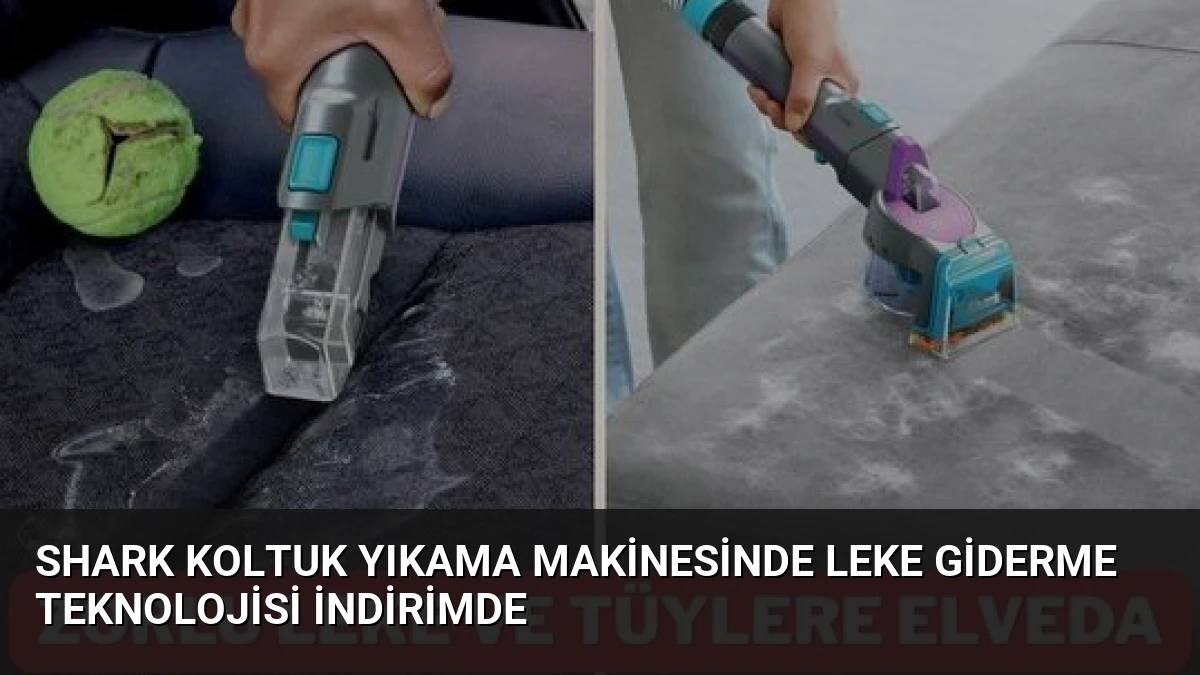 Shark Koltuk Yıkama Makinesinde Leke Giderme Teknolojisi İndirimde