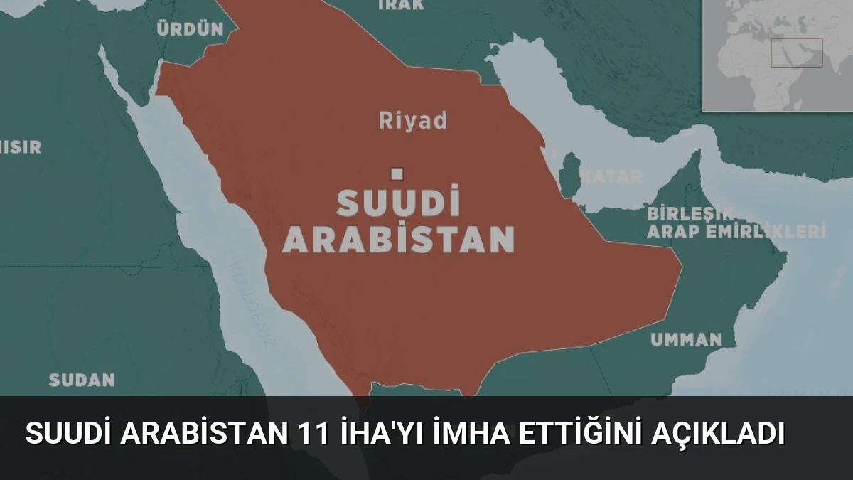 Suudi Arabistan 11 İHA’yı İmha Ettiğini Açıkladı