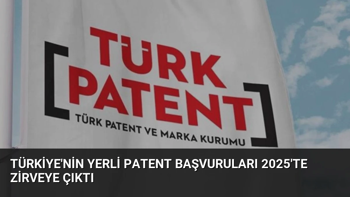 Türkiye’nin Yerli Patent Başvuruları 2025’te Zirveye Çıktı