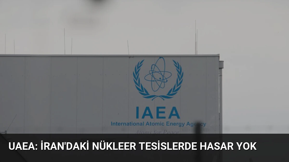 UAEA: İran’daki Nükleer Tesislerde Hasar Yok