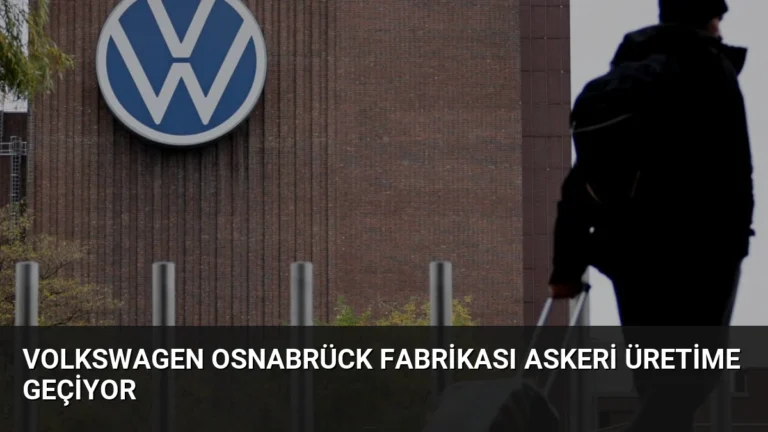 Volkswagen Osnabrück Fabrikası Askeri Üretime Geçiyor
