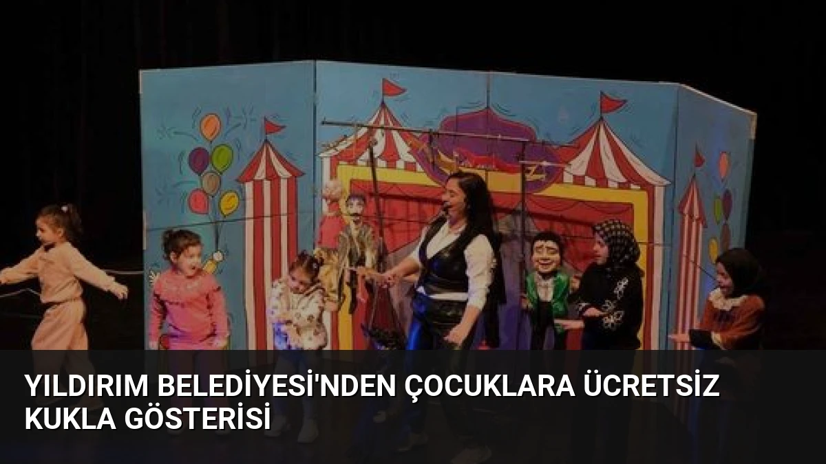 Yıldırım Belediyesi’nden Çocuklara Ücretsiz Kukla Gösterisi