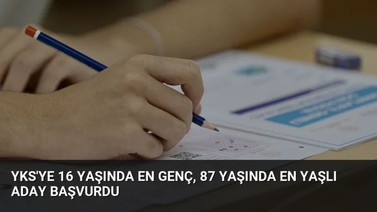 YKS’ye 16 yaşında en genç, 87 yaşında en yaşlı aday başvurdu