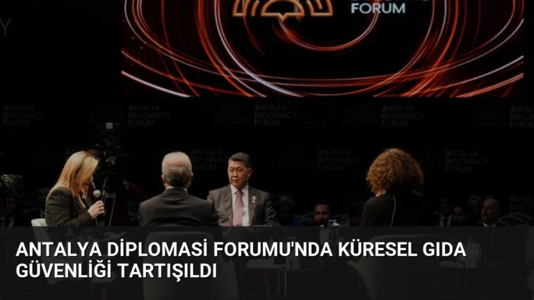 Antalya Diplomasi Forumu’nda Küresel Gıda Güvenliği Tartışıldı